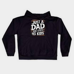 Father's Day gift for dad Just a dad who loves his kids Kids Hoodie